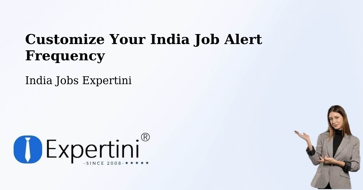 Customize Your India Job Alert Frequency - India Jobs Expertini